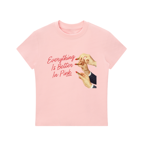 Everything Is Better in Pink Tee